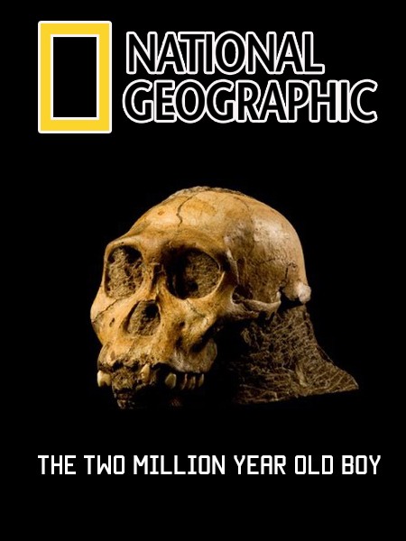 National Geographic. Мальчик, которому два миллиона лет
